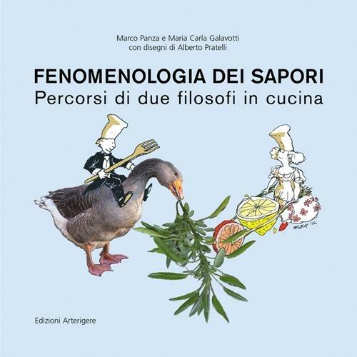 Fenomenologia dei sapori. Percorsi di due filosofi in cucina - Marco Panza,Maria Carla Galavotti - copertina