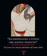 «Guarderanno a colui che hanno trafitto». Via Crucis con i mosaici. Ediz. illustrata