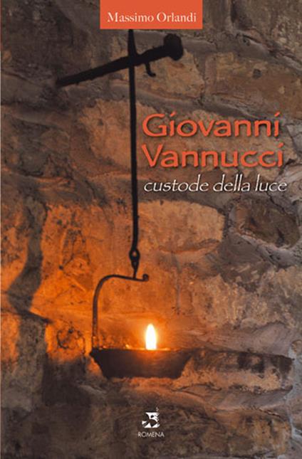 Giovanni Vannucci custode della luce - Massimo Orlandi - copertina