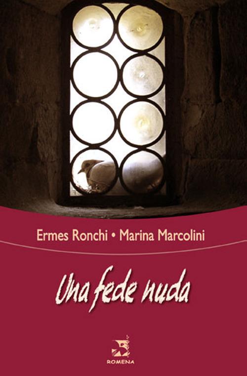Una fede nuda - Ermes Ronchi,Marina Marcolini - copertina