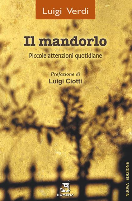 Il mandorlo. Piccole attenzioni quotidiane. Nuova ediz. - Luigi Verdi - copertina