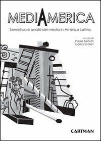 Mediamerica. Semiotica e analisi dei media in America Latina - copertina