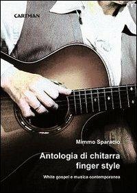 Antologia di chitarra finger style. White gospel e musica contemporanea - Mimmo Sparacio - copertina