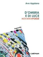 D'ombra e di luce. Novantapoesie