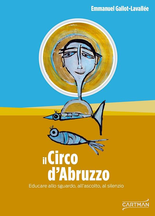 Il circo d'Abruzzo. Educare allo sguardo, all'ascolto, al silenzio - Emmanuel Gallot-Lavallée - copertina