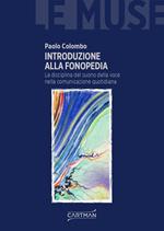 Introduzione alla fonopedia. La disciplina del suono della voce nella comunicazione quotidiana