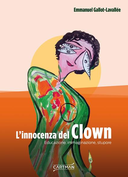 L'innocenza del clown. Educazione, immaginazione, stupore - Emmanuel Gallot-Lavallée - copertina