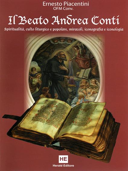 Il Beato Andrea Conti. Spiritualità, culto liturgico e popolare, miracoli, iconografia e iconologia - Ernesto Piacentini - copertina