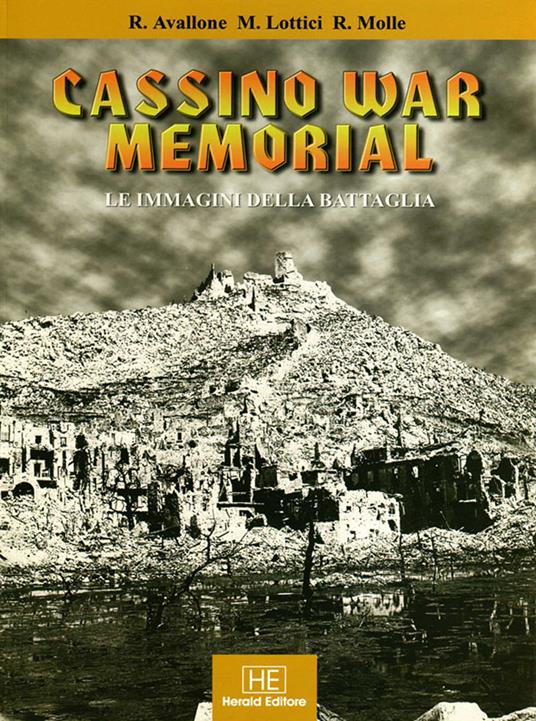 Cassino War Memorial. Le immagini della battaglia. Ediz. italiana, polacca, inglese, tedesca e francese - Roberto Avallone,Mauro Lottici,Roberto Molle - copertina