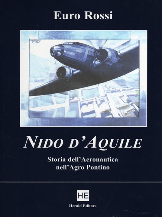 Nido d'aquile. Storia dell'aeronautica nell'Agro Pontino - Euro Rossi - copertina