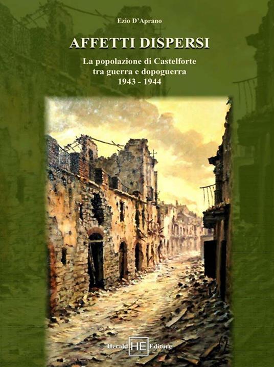 Affetti dispersi. La popolazione di Castelforte tra guerra e dopoguerra 1943-1944 - Ezio D'Aprano - copertina