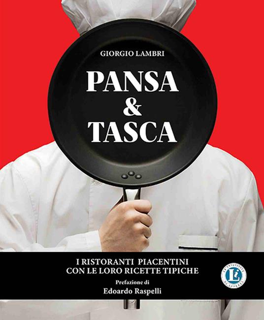 Pansa & Tasca. I ristoranti piacentini con le loro ricette tipiche. Nuova ediz. - Giorgio Lambri - copertina