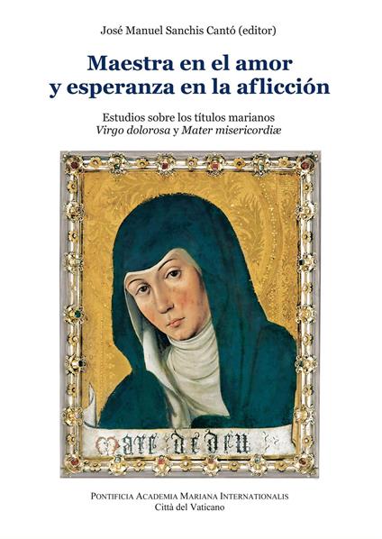 Maestra en el amor y esperanza en la aflicción. Estudios sobre los titulos marianos Virgo dolorosa y Mater misericordiae - copertina