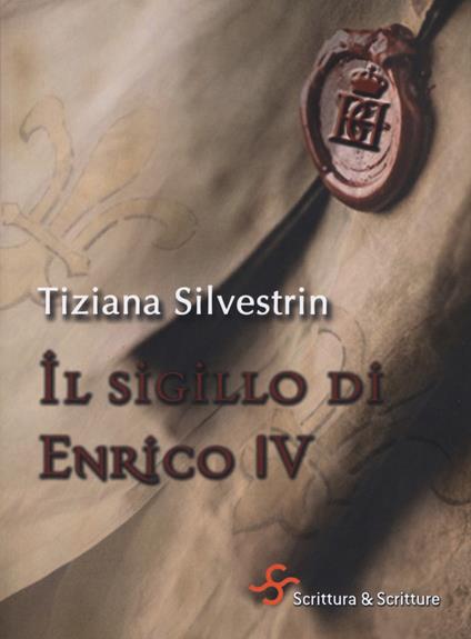 Il sigillo di Enrico IV - Tiziana Silvestrin - copertina