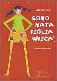 Sono nata figlia unica! - Luisa Staffieri - copertina