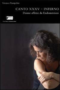 Donne affette da endometriosi. Canto XXXV-Inferno - Veronica Prampolini - copertina