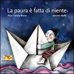 La paura è fatta di niente. Ediz. illustrata