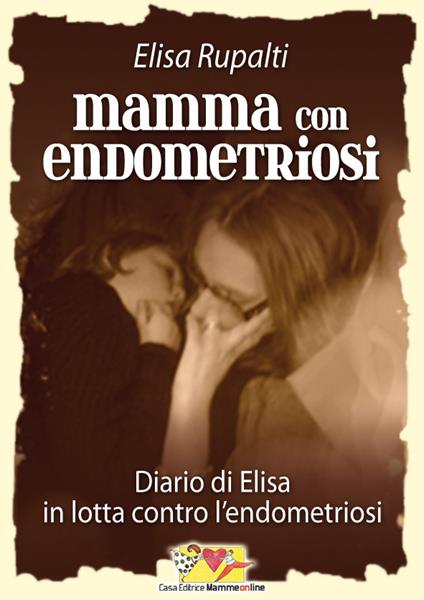 Mamma con endometriosi - Elisa Rupalti - ebook