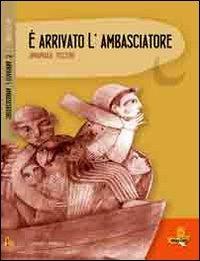 È arrivato l'ambasciatore - Annamaria Piccione - copertina