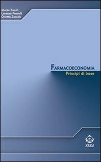 Farmacoeconomia. Principi di base - Mario Eandi,Lorenzo Pradelli - copertina