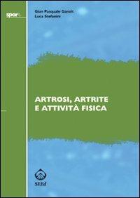 Artrosi, artrite e attività fisica - G. Pasquale Ganzit,Luca Stefanini - copertina