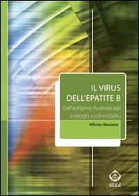 Il virus dell'epatite B. Dall'antigene australia agli analoghi nucleos(t)idici - Alfredo Marzano - copertina