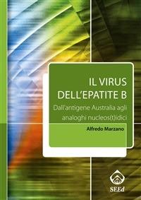 Il virus dell'epatite B. Dall'antigene australia agli analoghi nucleos(t)idici - Alfredo Marzano - ebook