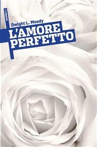 L' amore perfetto - Dwight Lyman Moody - ebook