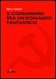 Il comunismo era un romanzo fantastico - Marco Palladini - copertina