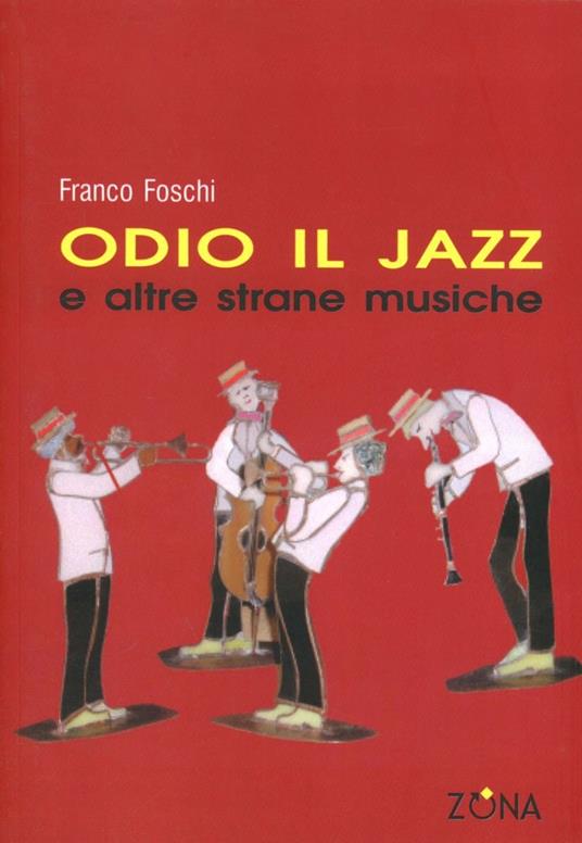 Odio il jazz e altre strane musiche - Franco Foschi - copertina