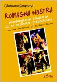 Romagna nostra. Autobiografia semiseria di un promoter predestinato - Giordano Sangiorgi - copertina