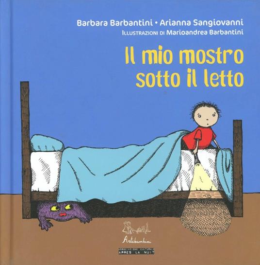 Il mio mostro sotto il letto - Barbara Barbantini,Arianna Sangiovanni - copertina