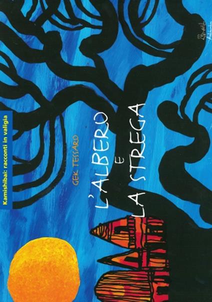 L'albero e la strega. Ediz. illustrata - Gek Tessaro - copertina