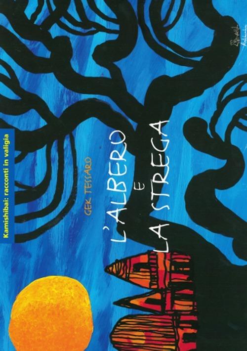 L'albero e la strega. Ediz. illustrata - Gek Tessaro - copertina