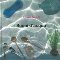 Suoni d'acqua. Ediz. illustrata. Con CD Audio - Arianna Sedioli - copertina