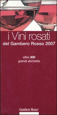 I vini rosati del Gambero Rosso 2007. Oltre 300 grandi etichette - copertina