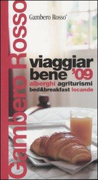 Viaggiar bene '09. Alberghi, agriturismi, bed & breakfast, locande - copertina