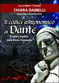 Il codice astronomico di Dante. Il sapere proibito della Divina Commedia - Chiara Dainelli - copertina