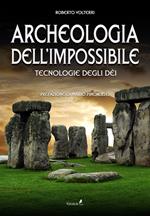 Archeologia dell'impossibile. Tecnologie degli dèi