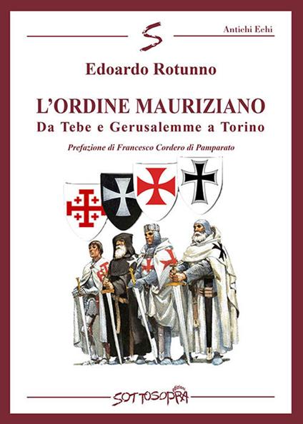 L' ordine Mauriziano. Da Tebe e Gerusalemme a Torino - Edoardo Rotunno - copertina