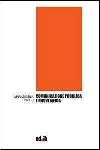Comunicazione pubblica e nuovi media - Mariaeugenia Parito - copertina
