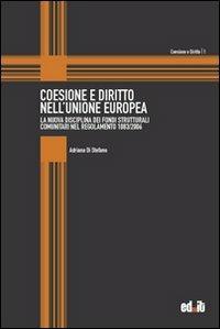 Coesione e diritto nell'Unione Europea. La nuova disciplina dei fondi strutturali comunitari nel regolamento 1083/2006 - Adriana Di Stefano - copertina