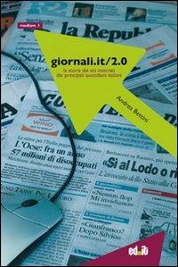 Giornali.it/2.0. La storia dei siti Internet dei principali quotidiani italiani. Vol. 2 - Andrea Bettini - copertina