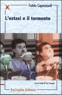 L' estasi e il tormento - Fulvio Capezzuoli,Toni Tamagni - copertina