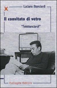 Il convitato di vetro. «Telebianciardi» - Luciano Bianciardi - copertina