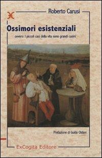 Ossimori esistenziali (i piccoli casi della vita sono grandi casini) - Roberto Carusi - copertina