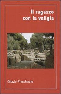 Il ragazzo con la valigia - Ottavio Pressimone - copertina
