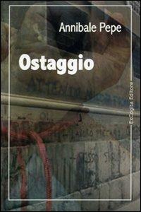 Ostaggio - Annibale Pepe - copertina
