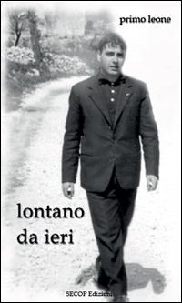 Lontano da ieri. Nuova ediz. - Primo Leone - copertina