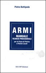 Armi. Manuale tecnico-procedurale per le forze di polizia e polizie locali